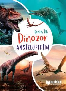 BENİM İLK DİNOZOR ANSİKLOPEDİM (SERT KAPAK )