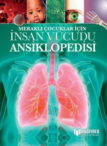 MERAKLI ÇOCUKLAR İÇİN İNSAN VÜCUDU
ANSİKLOPEDİSİ ( SERT KAPAK )