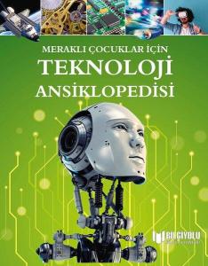 MERAKLI ÇOCUKLAR İÇiN TEKNOLOJİ
ANSİKLOPEDİSİ ( SERT KAPAK )