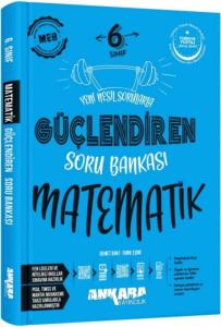 Ankara Yayıncılık 6. Sınıf Matematik Güçlendiren Soru Bankası