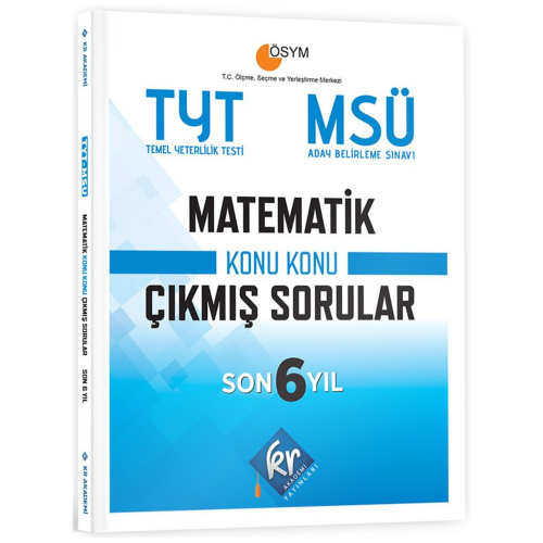 TYT - MSÜ Matematik Son 6 Yıl Konu Konu Çıkmış Sorular KR Akademi Yayı